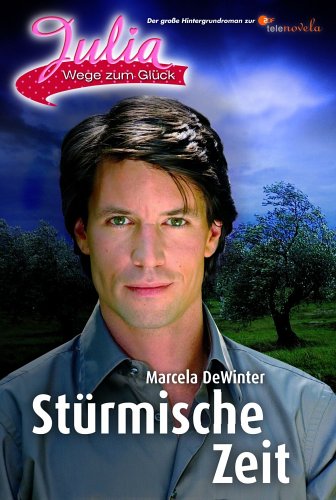 Julia - Wege zum Glück 03. Stürmische Zeit.