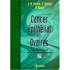 Cancer �pith�lial des ovaires: R�union organis�e le 21 mars 1998 sous le parrainage du Centre Antoine-Lacassagne