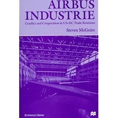 Airbus Industrie: Conflict and Cooperation in Us-Ec Trade Relations (St Antony's Series)