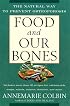 Food and Our Bones: The Natural Way to Prevent  Osteoporosis