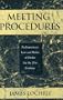 Meeting Procedures: Parliamentary Law and Rules of Order for the 21st Century