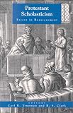 Protestant Scholasticism (Studies in Christian History and Thought)
