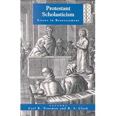 Protestant Scholasticism: Essays in Reassessment (Studies in Christian History and Thought)