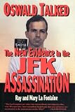 Oswald Talked: The New Evidence in the JFK Assassination