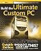  : Build the Ultimate Custom PC