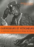 Gu�risseurs et f�ticheurs : La m�decine traditionnelle en Afrique de l'Ouest