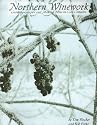 Northern Winework: Growing Grapes and Making Wine in Cold Climates
