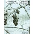 Northern Winework: Growing Grapes and Making Wine in Cold Climates