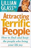 Attracting Terrific People: How to Find-And Keep-The People Who Bring Your Life Joy
