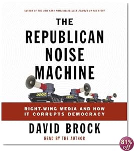 The Republican Noise Machine: Right-Wing Media and How It Corrupts Democracy