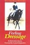 Feeling Dressage: How to Achieve Harmony With Your Horse