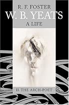 W. B. Yeats : A Life Volume II: The Arch-Poet 1915-1939 (Wb Yeats a Life)