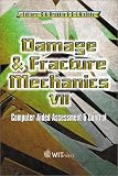 Damage and Fracture Mechanics VII : Computer Aided Assessment and Control (Structures and Materials)