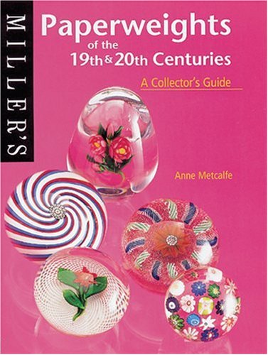Paperweights of the 19th and 20th Centuries: A Collector's Guide (Miller's Collecting Guides)