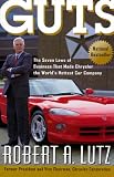 Guts: The Seven Laws of Business That Made Chrysler the World's Hottest Car Company