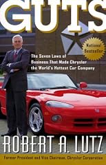 Guts: The Seven Laws of Business That Made Chrysler the World's Hottest Car Company