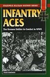 Review Stackpole Books,U.S.  / Infantry Aces: The German Soldier in Combat in WWII (Stackpole Military History): The German Soldier in Combat in WWII (Stackpole Military History)