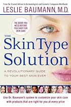 The Skin Type Solution: A Revolutionary Guide to Your Best Skin Ever