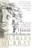 Human Accomplishment: The Pursuit of Excellence in the Arts and Sciences, 800 B.C. to 1950