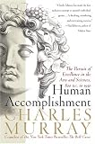 Human Accomplishment : The Pursuit of Excellence in the Arts and Sciences, 800 B.C. to 1950
