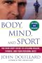 Body, Mind, and Sport: The Mind-Body Guide to Lifelong Health, Fitness, and Your Personal Best