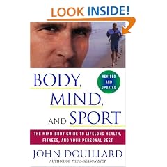 Body, Mind, and Sport: The Mind-Body Guide to Lifelong Health, Fitness, and Your Personal Best
