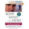 Body, Mind, and Sport: The Mind-Body Guide to Lifelong Health, Fitness, and Your Personal Best