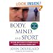 Body, Mind, and Sport: The Mind-Body Guide to Lifelong Health, Fitness, and Your Personal Best