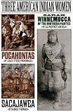 Three Amercian Indian Women: Pocahontas, Sacajawea, Sarah Winnemucca of the Northern Paiutes