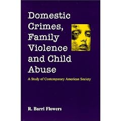 Domestic Crimes, Family Violence and Child Abuse: A Study of Contemporary American Society
