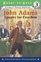 John Adams Speaks for Freedom (Ready-to-Read. Level 3)