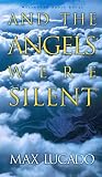 And the Angels Were Silent (Chronicles of the Cross) Max Lucado