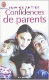 Confidences de parents : Une nouvelle approche psychologique pour r�pondre � toutes vos interrogations