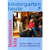 Kindergarten heute - Familien staerken - von der Kita zum Familienzentrum