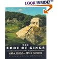 The CODE OF KINGS: THE LANGUAGE OF SEVEN SACRED MAYA TEMPLES AND TOMBS