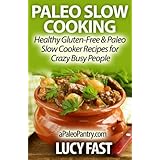 paleo slow cooking healthy gluten free  paleo slow cooker recipes for crazy busy people paleo diet solution