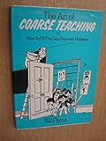 The art of coarse teaching, or, How to fill the gaps between holidays