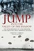 JUMP: INTO THE VALLEY OF THE SHADOW: The War Memories of Dwayne Burns Communications Sergeant-508th P.I.R.