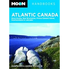 Moon Atlantic Canada: Nova Scotia, New Brunswick, Prince Edward Island, Newfoundland, and Labrador (Moon Handbooks)