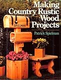 Making Country Rustic Wood Projects