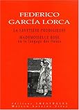 La Savetière prodigieuse , Mademoiselle Rose, ou, le Langage des fleurs , suivi de documents