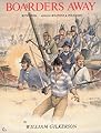 Boarders Away, With Steel: Edged Weapons and Polearms of the Classical Age of Fighting Sail, 1626-1826