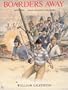 Boarders Away, With Steel: Edged Weapons and Polearms of the Classical Age of Fighting Sail, 1626-1826