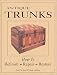 Antique Trunks, Refinish, Repair, Restore by Paul Pat Morse ISBN 0970988311