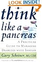 Think Like a Pancreas: A Practical Guide to Managing Diabetes with Insulin (Marlowe Diabetes Library)