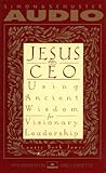 Jesus CEO : Using Ancient Wisdom for Visionary Leadership
