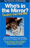 Who's in the Mirror?: Finding the Real Me (Boys Town Teens and Relationships)