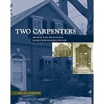 Two Carpenters: Architecture and Building in Early New England, 1799?1859 book cover