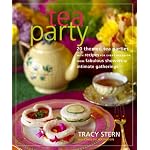 Tea Party: 20 Themed Tea Parties with Recipes for Every Occasion, from Fabulous Showers to Intimate Gatherings book cover