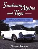 Sunbeam Alpine and Tiger: The Complete Story (Crowood AutoClassic)